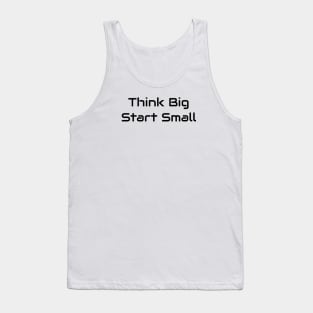 Think Big Start Small Tank Top